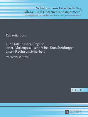 cover image of Die Haftung der Organe einer Aktiengesellschaft bei Entscheidungen unter Rechtsunsicherheit